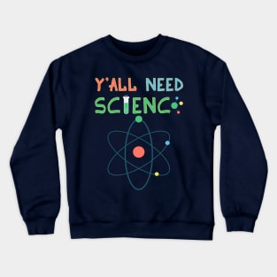 Y'All Need Science - Beaker Elements Experiments Crewneck Sweatshirt